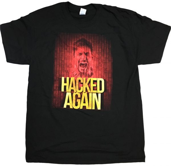 Hacked Again Exclusive T-Shirt front side