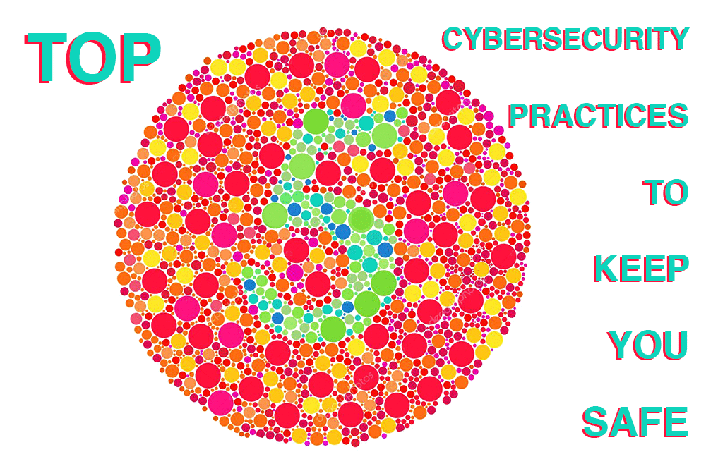 Top 5 Cybersecurity Practices To Keep You Safe