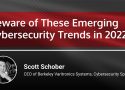 Beware of these emerging cybersecurity trends in 2022